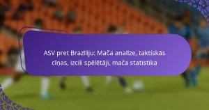 featured-image-asv-pret-braziliju-maca-analize-taktiskas-cinas-izcili-speletaji-maca-statistika