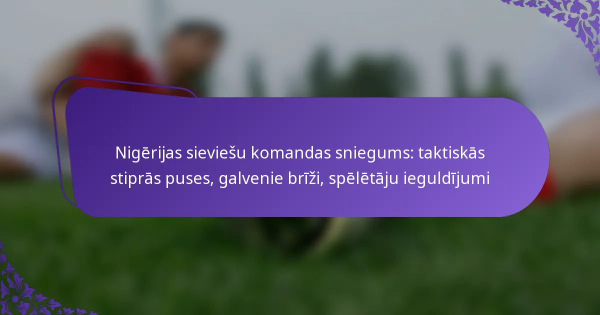 featured-image-nigerijas-sieviesu-komandas-sniegums-taktiskas-stipras-puses-galvenie-brizi-speletaju-ieguldijumi