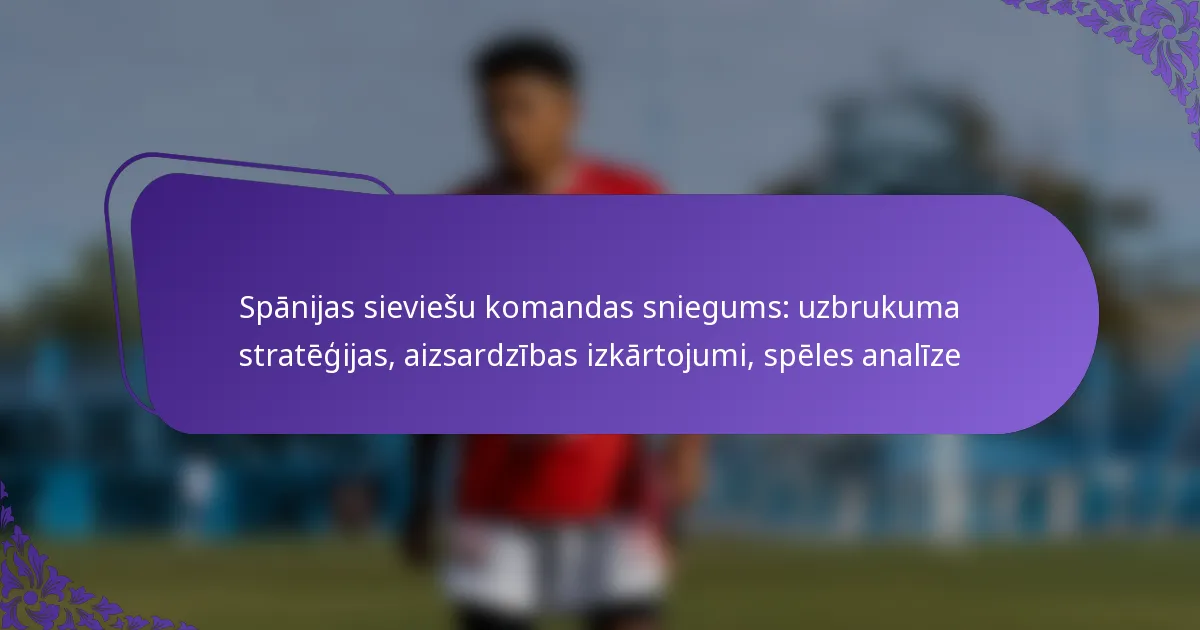 featured-image-spanijas-sieviesu-komandas-sniegums-uzbrukuma-strategijas-aizsardzibas-izkartojumi-speles-analize