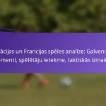 featured-image-vacijas-un-francijas-speles-analize-galvenie-momenti-speletaju-ietekme-taktiskas-izmainas
