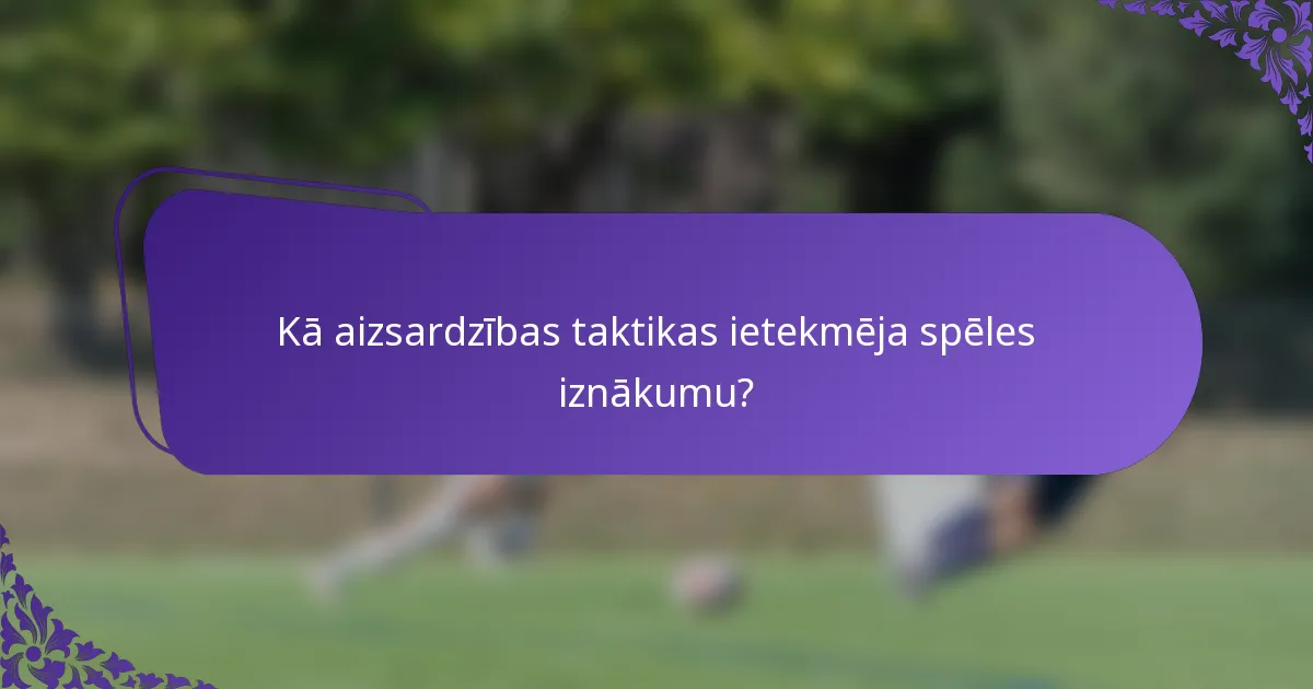 Kā aizsardzības taktikas ietekmēja spēles iznākumu?