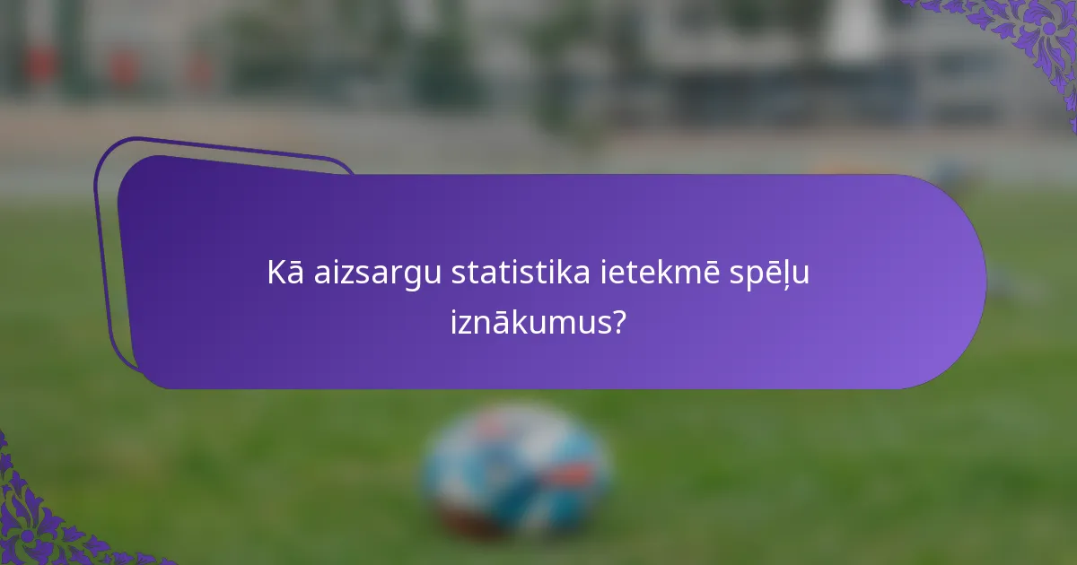 Kā aizsargu statistika ietekmē spēļu iznākumus?