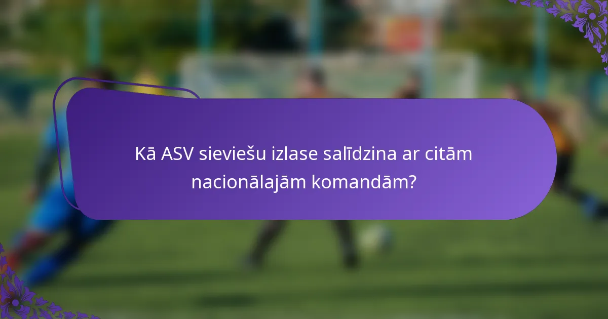 Kā ASV sieviešu izlase salīdzina ar citām nacionālajām komandām?