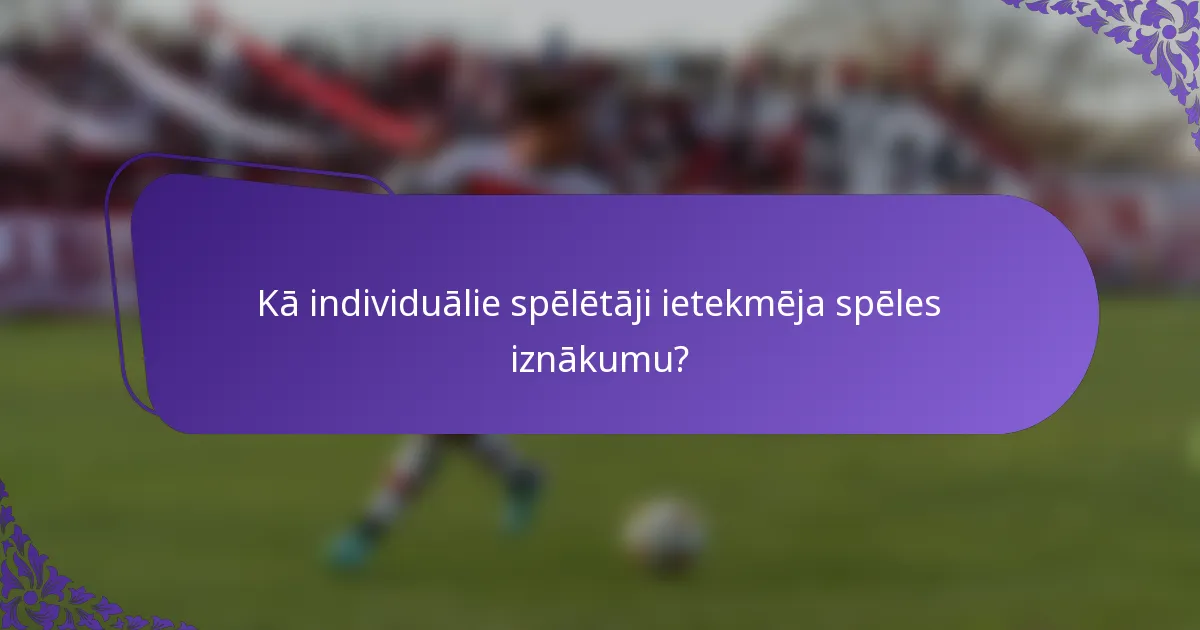 Kā individuālie spēlētāji ietekmēja spēles iznākumu?