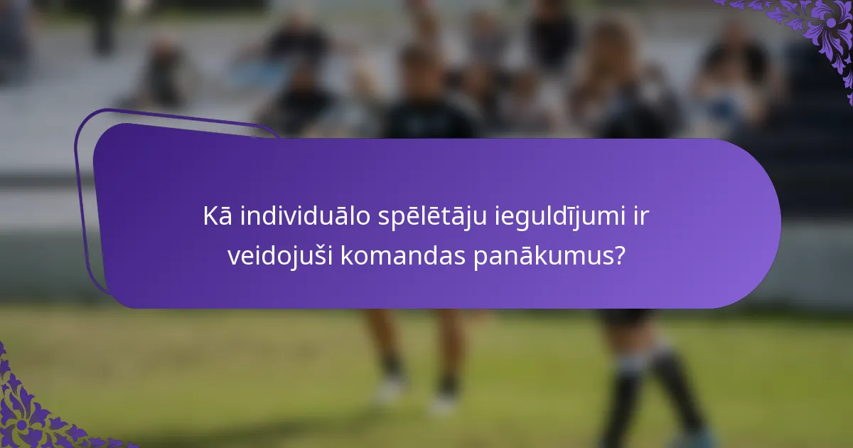 Kā individuālo spēlētāju ieguldījumi ir veidojuši komandas panākumus?