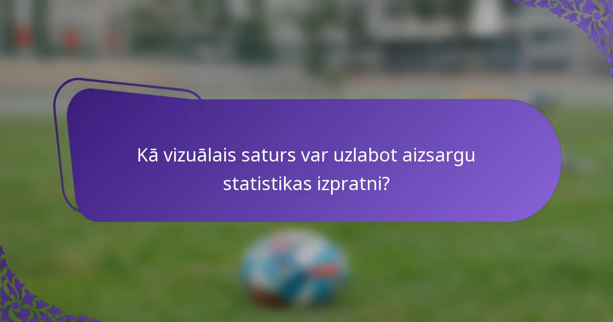 Kā vizuālais saturs var uzlabot aizsargu statistikas izpratni?