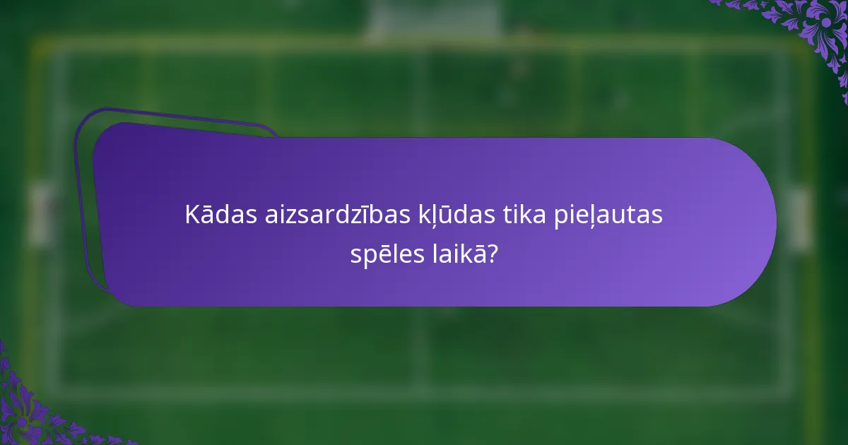 Kādas aizsardzības kļūdas tika pieļautas spēles laikā?
