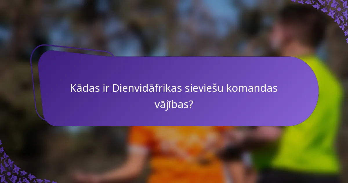 Kādas ir Dienvidāfrikas sieviešu komandas vājības?